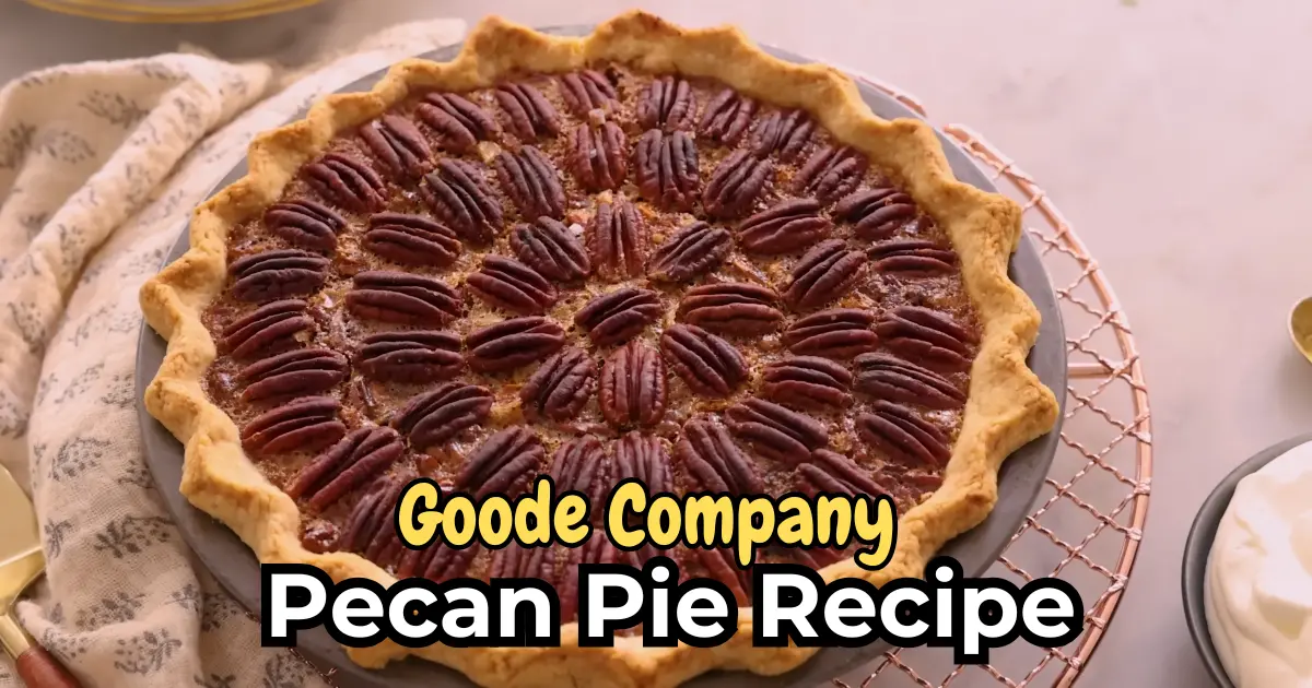 Goode Company Pecan Pie Recipe