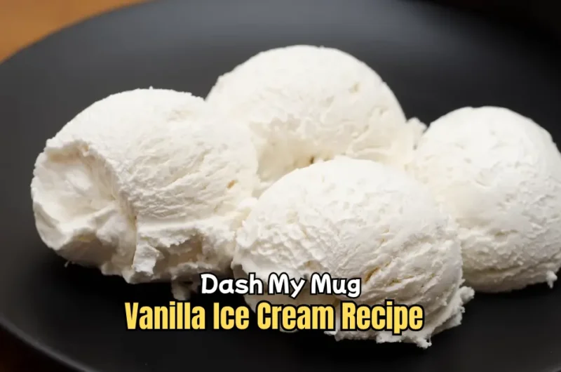 Dash My Mug Vanilla Ice Cream Recipe