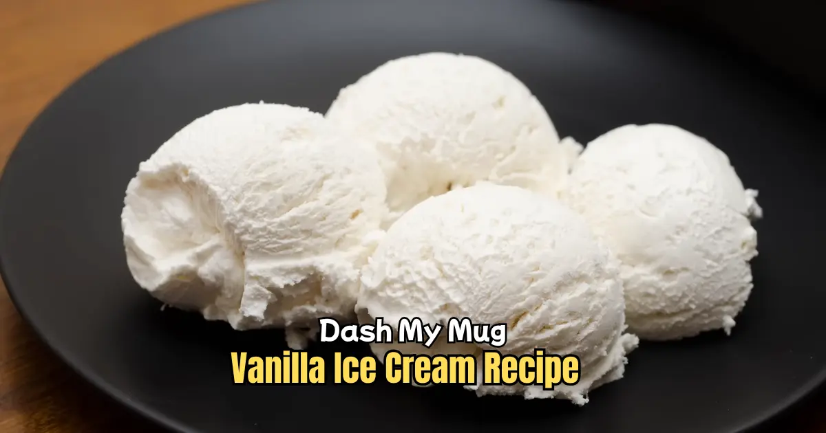 Dash My Mug Vanilla Ice Cream Recipe