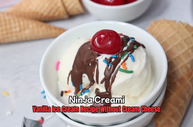 Ninja Creami Vanilla Ice Cream Recipe Without Cream Cheese