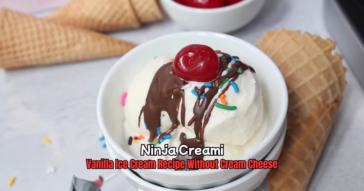 Ninja Creami Vanilla Ice Cream Recipe Without Cream Cheese