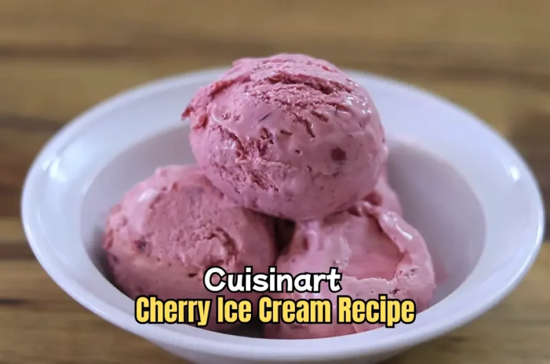 Cuisinart Cherry Ice Cream Recipe