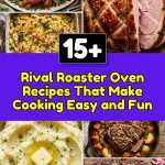 Rival Roaster Oven Recipes That Make Cooking Easy and Fun